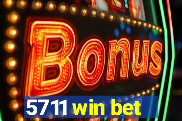 5711 win bet